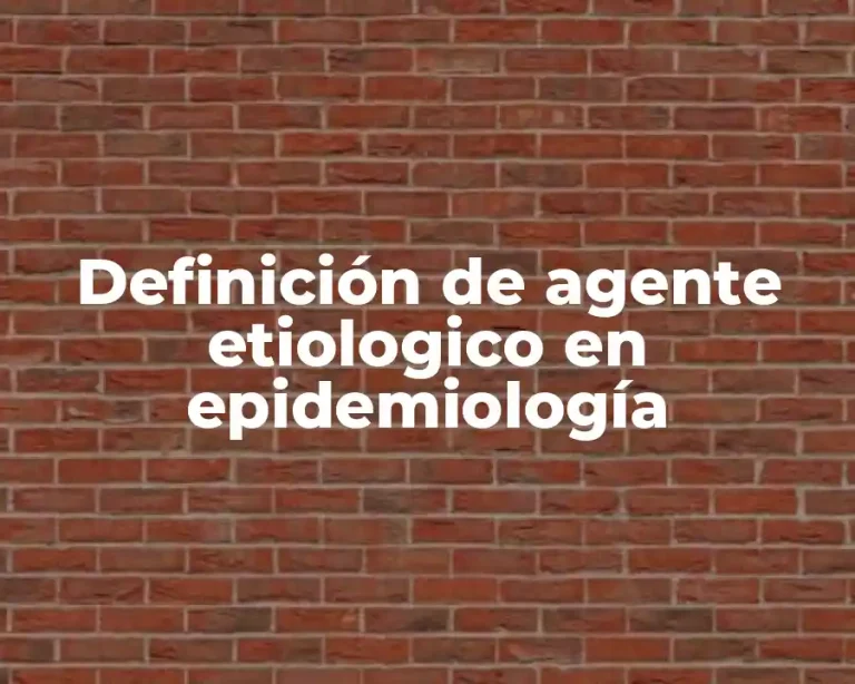 Definición de agente etiologico en epidemiología