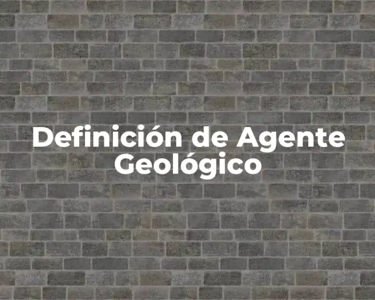 Definición de Agente Geológico