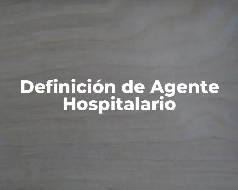 Definición de Agente Hospitalario