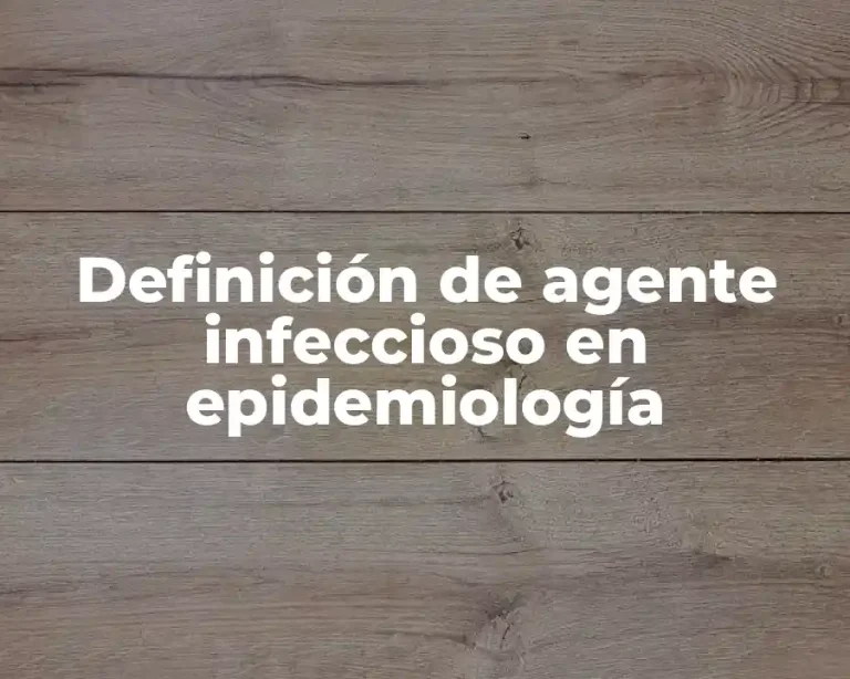 Definición de agente infeccioso en epidemiología
