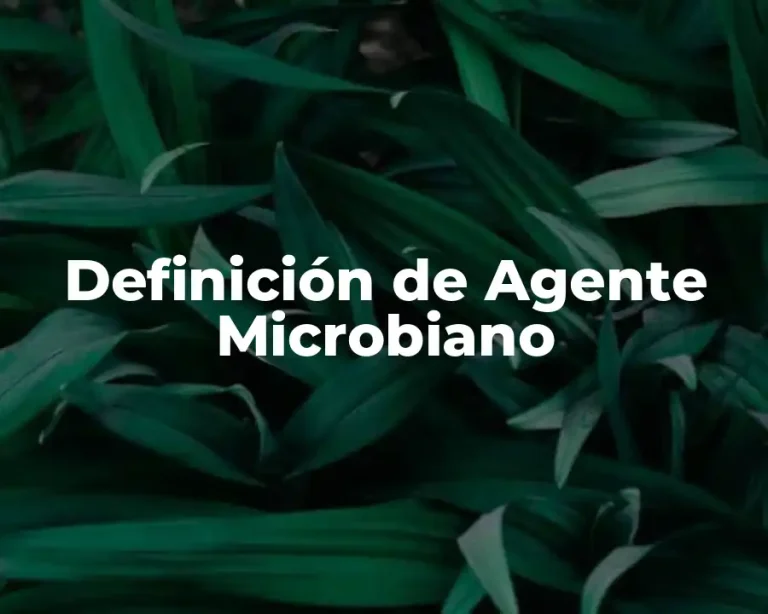 Definición de Agente Microbiano