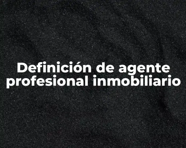 Definición de agente profesional inmobiliario