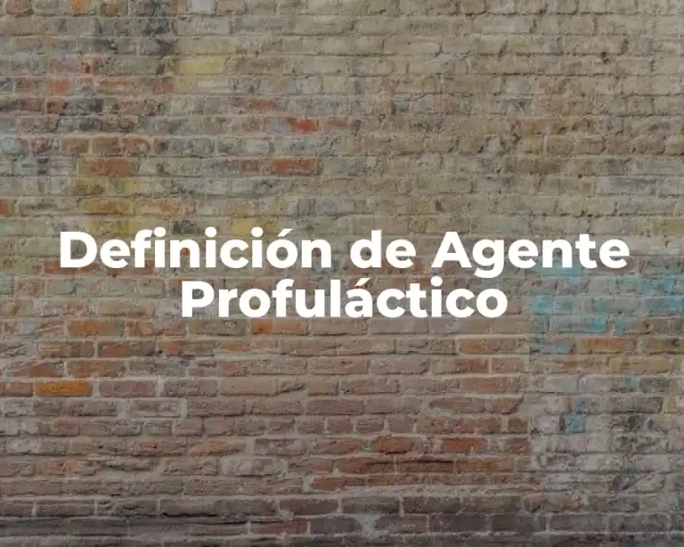 Definición de Agente Profuláctico