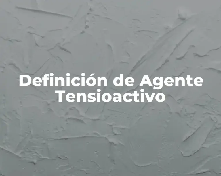Definición de Agente Tensioactivo