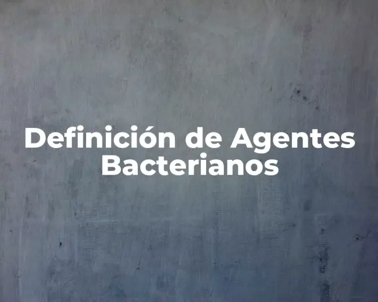 Definición de Agentes Bacterianos