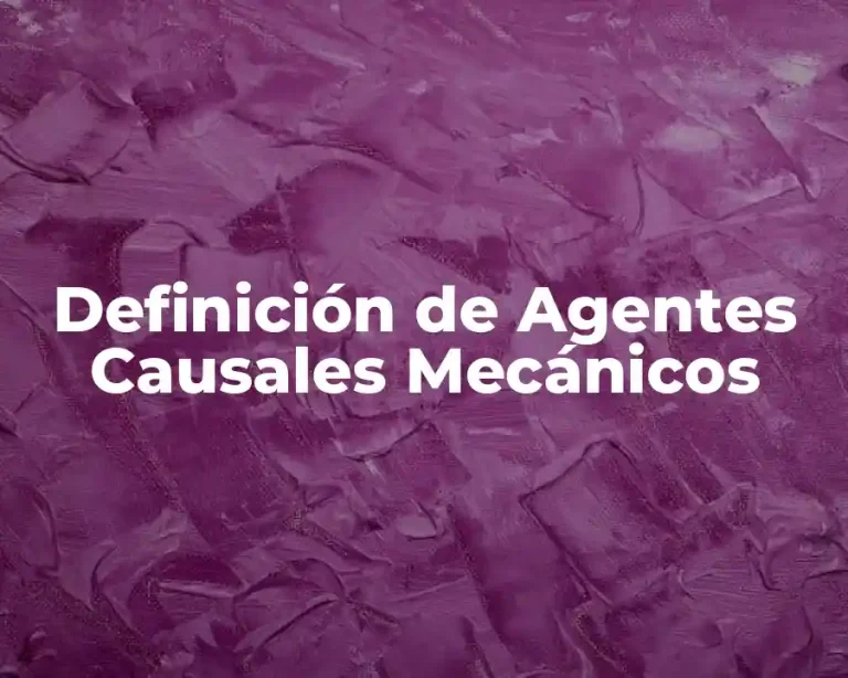 Definición de Agentes Causales Mecánicos