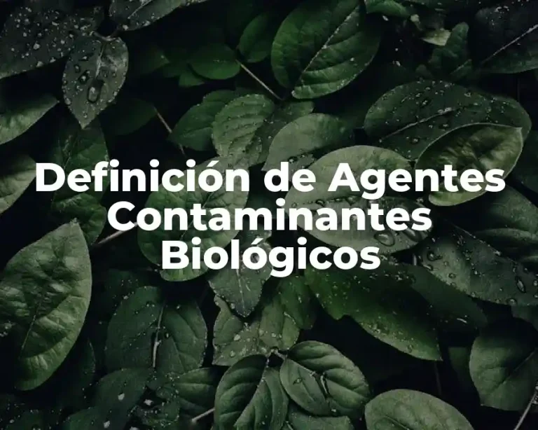 Definición de Agentes Contaminantes Biológicos