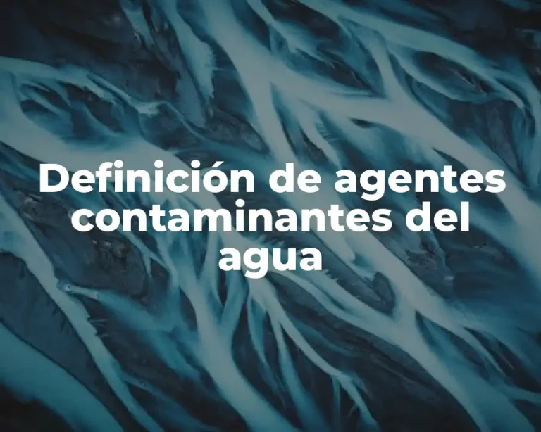 Definición de agentes contaminantes del agua