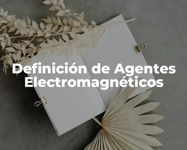 Definición de Agentes Electromagnéticos