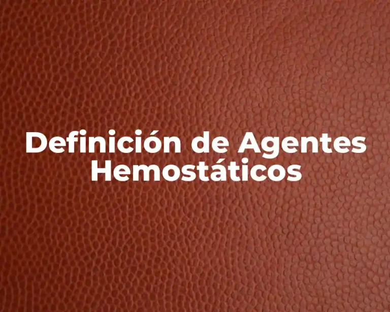 Definición de Agentes Hemostáticos