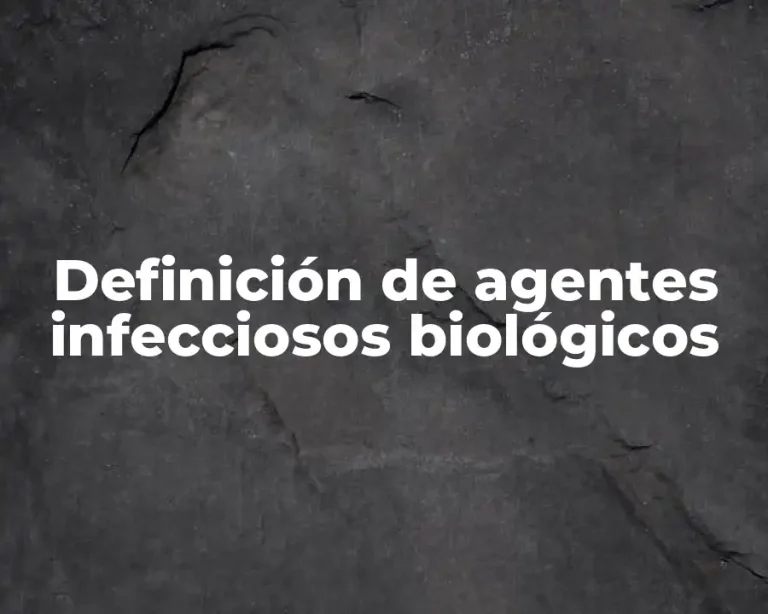 Definición de agentes infecciosos biológicos