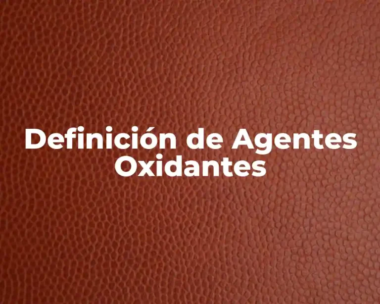 Definición de Agentes Oxidantes