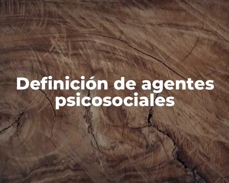 Definición de agentes psicosociales