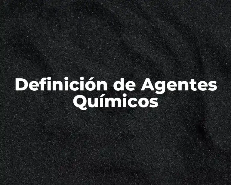 Definición de Agentes Químicos