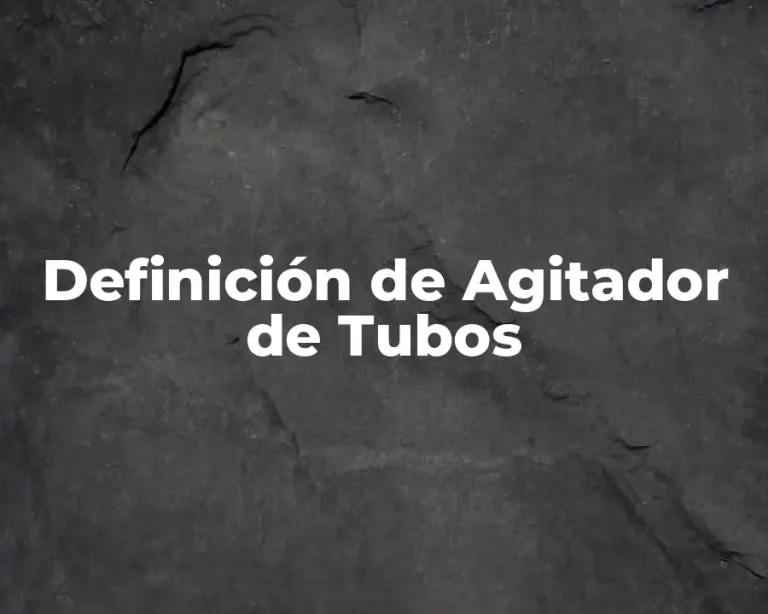Definición de Agitador de Tubos