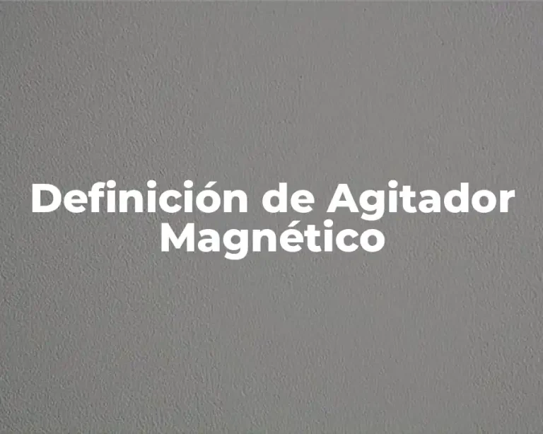 Definición de Agitador Magnético