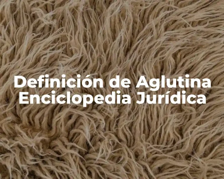 Definición de Aglutina Enciclopedia Jurídica