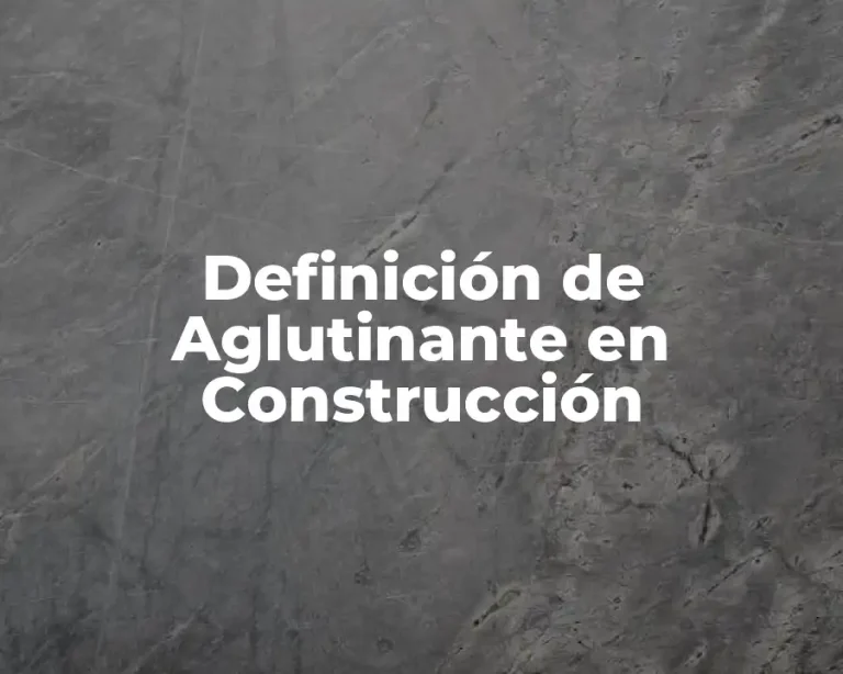 Definición de Aglutinante en Construcción