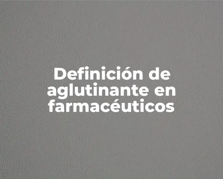 Definición de aglutinante en farmacéuticos