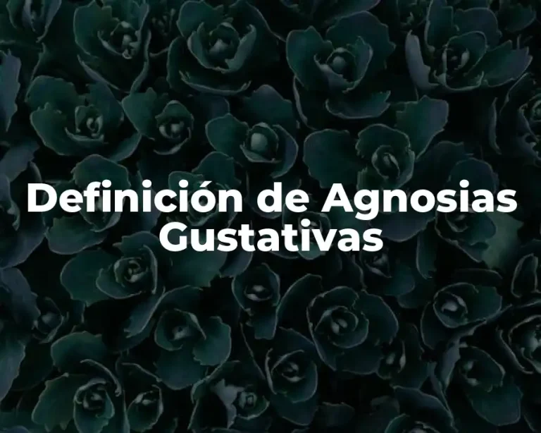 Definición de Agnosias Gustativas