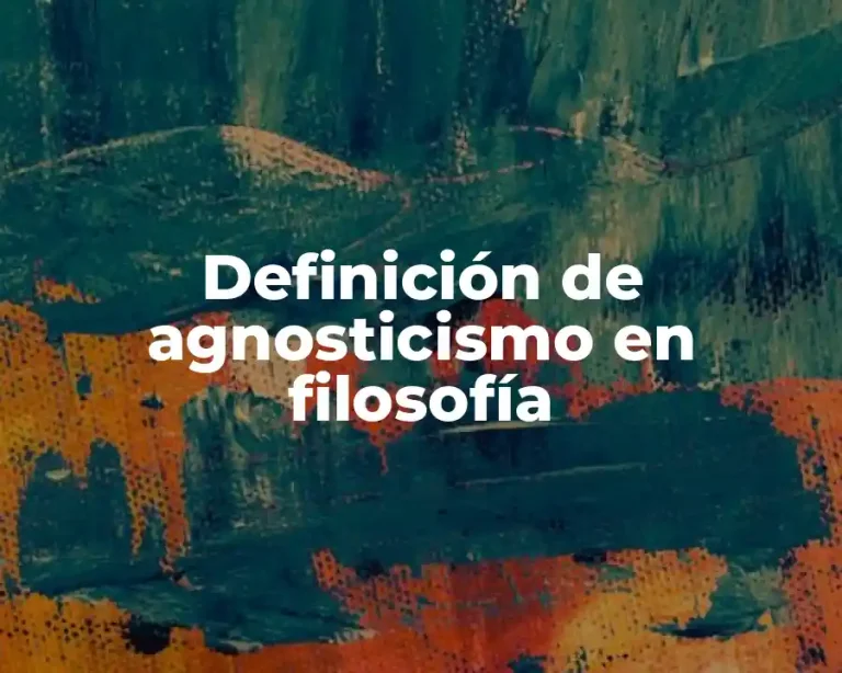 Definición de agnosticismo en filosofía