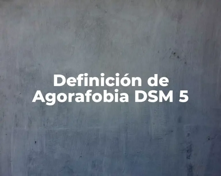 Definición de Agorafobia DSM 5