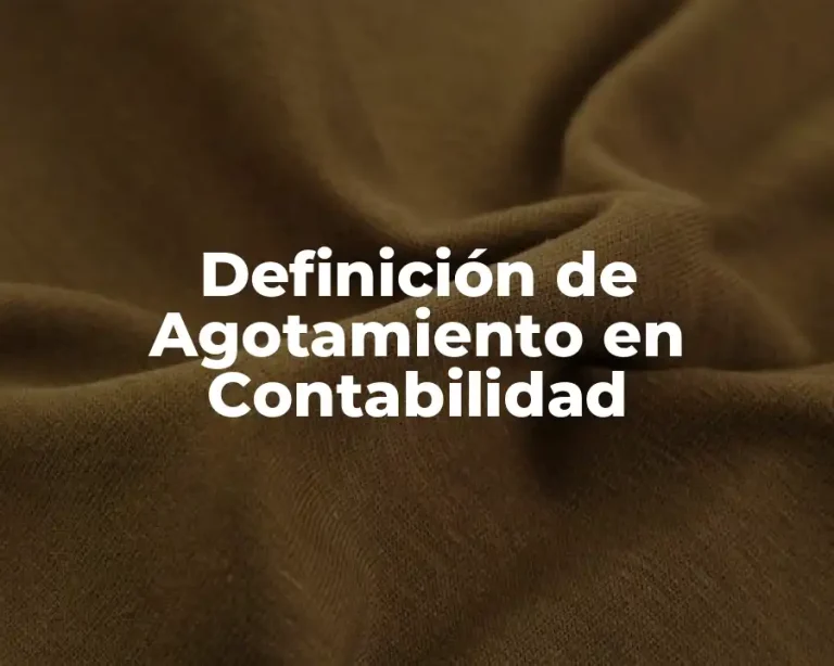 Definición de Agotamiento en Contabilidad