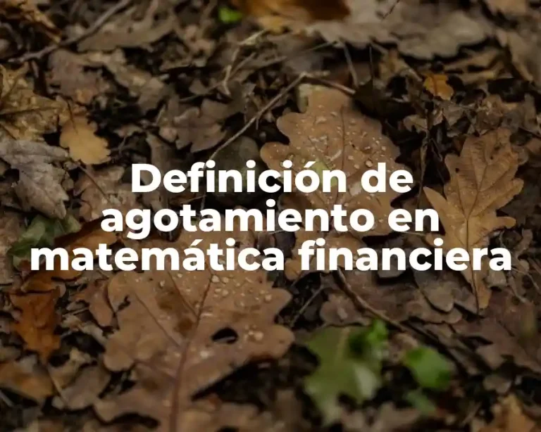Definición de agotamiento en matemática financiera