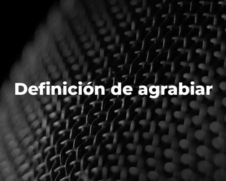 Definición de agrabiar