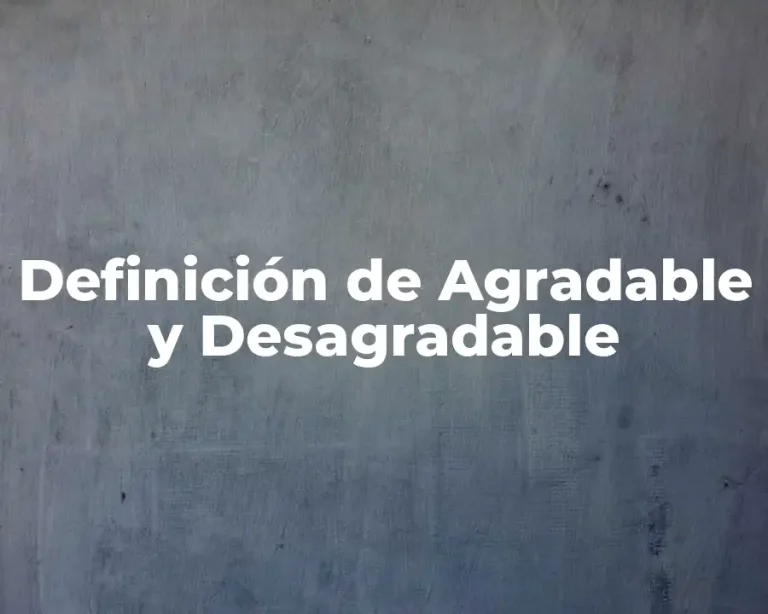 Definición de Agradable y Desagradable