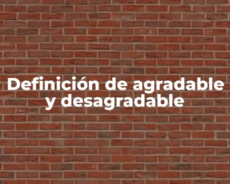 Definición de agradable y desagradable