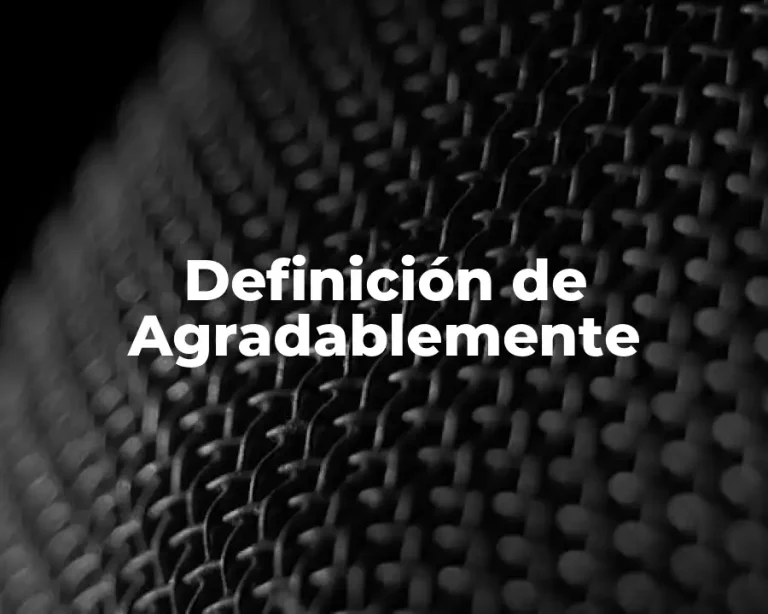 Definición de Agradablemente