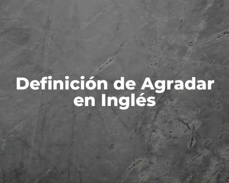 Definición de Agradar en Inglés