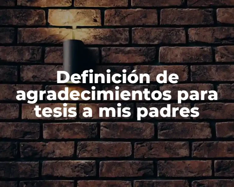 Definición de agradecimientos para tesis a mis padres