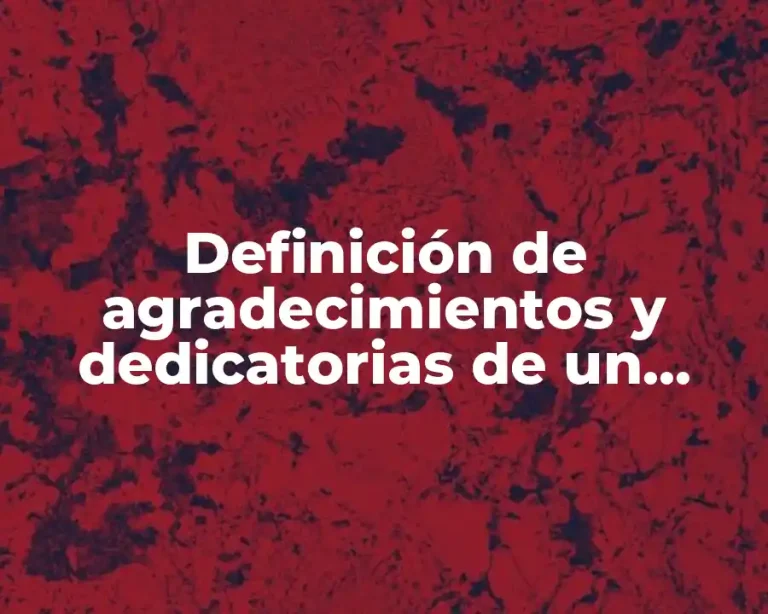 Definición de agradecimientos y dedicatorias de un proyecto