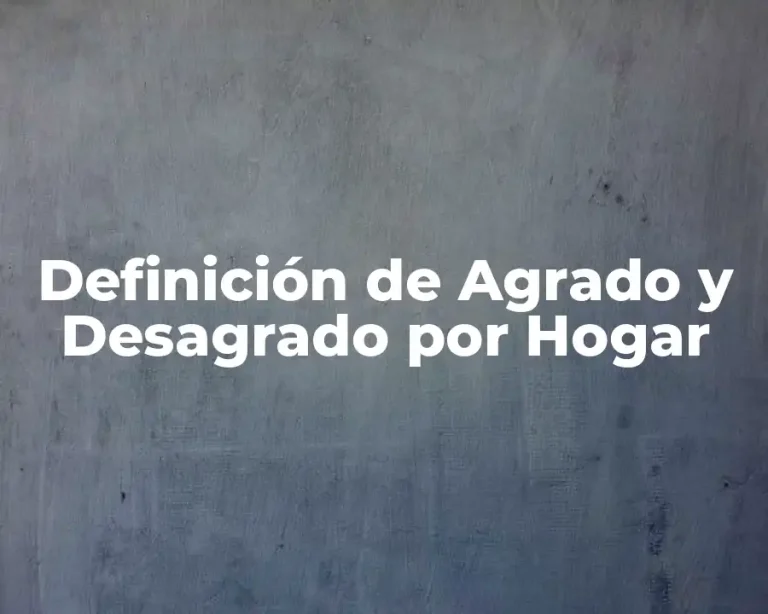 Definición de Agrado y Desagrado por Hogar