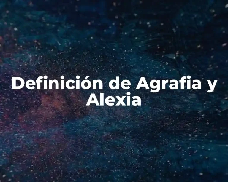 Definición de Agrafia y Alexia