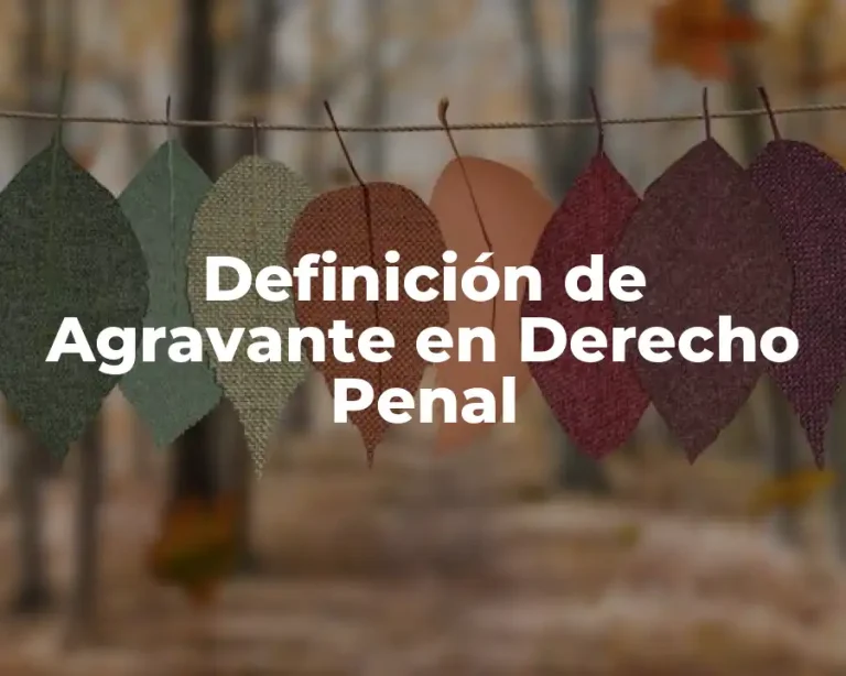 Definición de Agravante en Derecho Penal