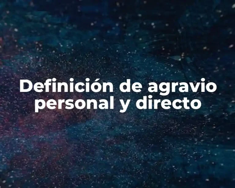Definición de agravio personal y directo