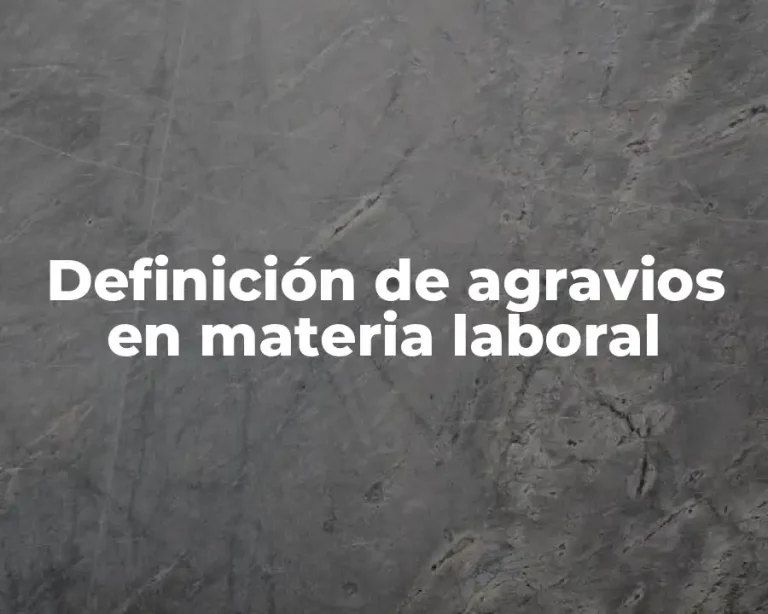 Definición de agravios en materia laboral