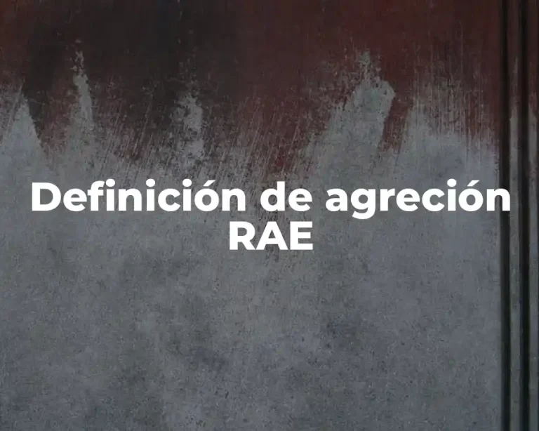 Definición de agreción RAE