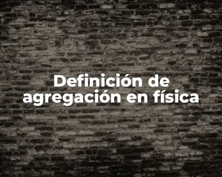 Definición de agregación en física