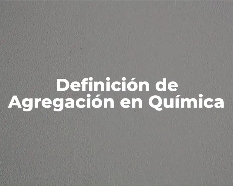 Definición de Agregación en Química