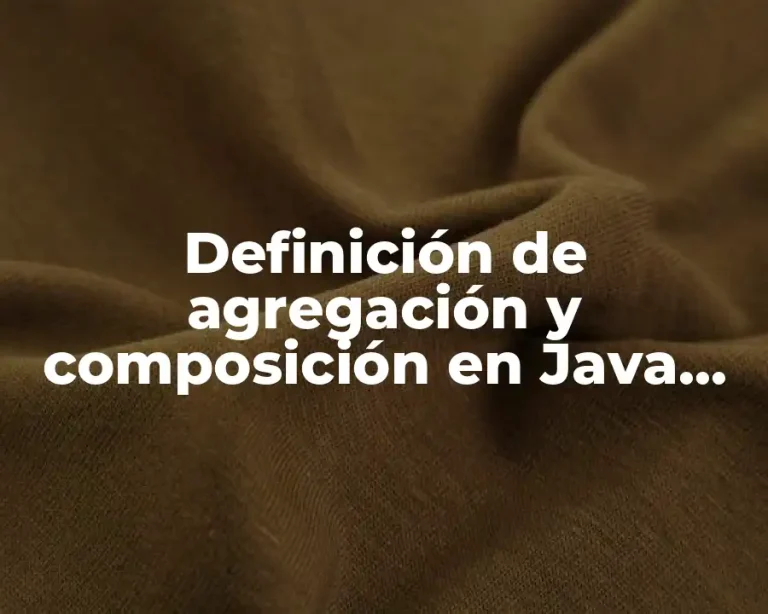Definición de agregación y composición en Java resueltos