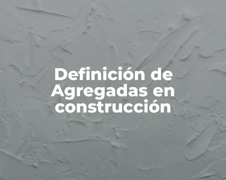 Definición de Agregadas en construcción