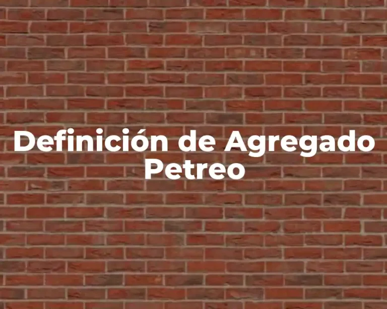 Definición de Agregado Petreo