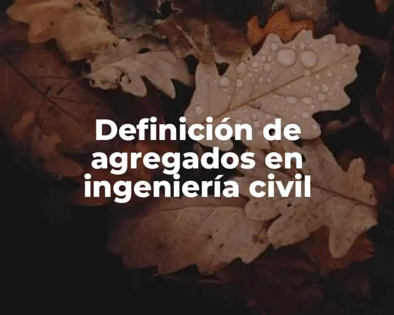 Definición de agregados en ingeniería civil