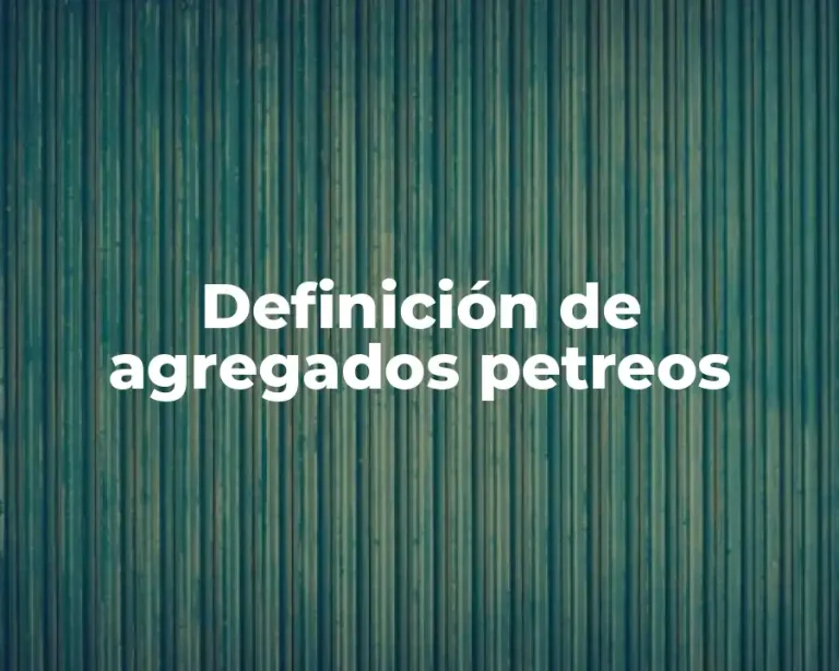 Definición de agregados petreos