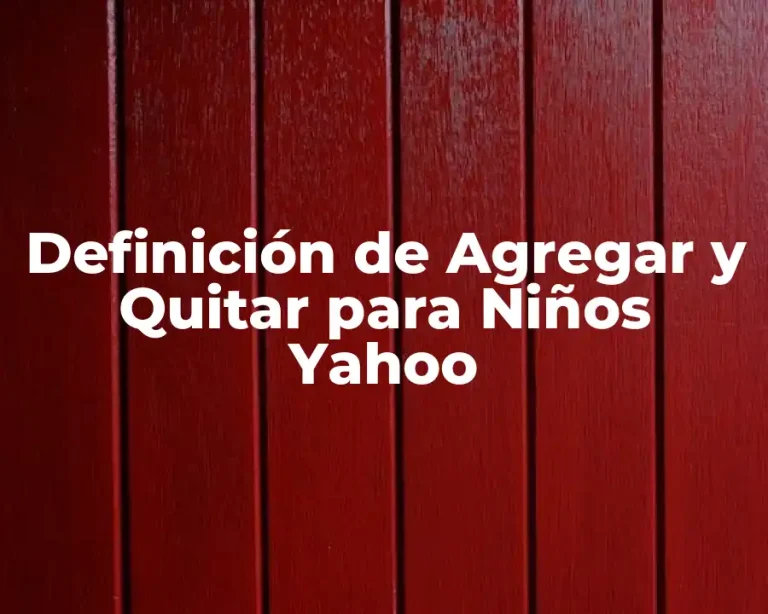 Definición de Agregar y Quitar para Niños Yahoo