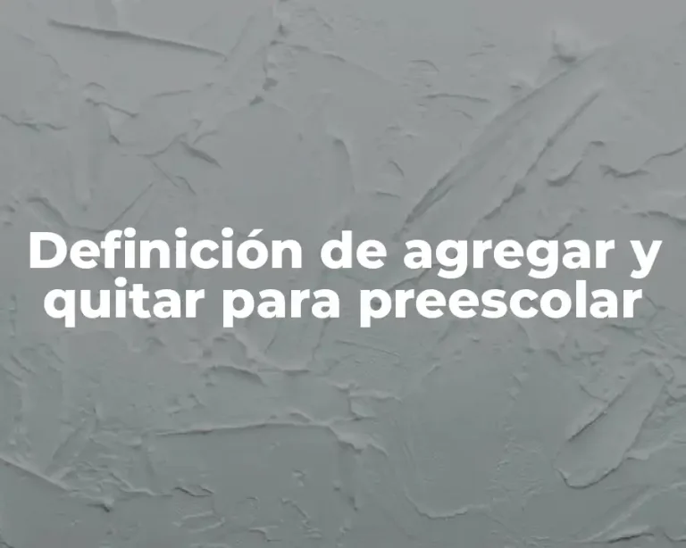 Definición de agregar y quitar para preescolar